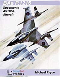 BAe P.1216 : Supersonic ASTOVL Aircraft (Paperback)