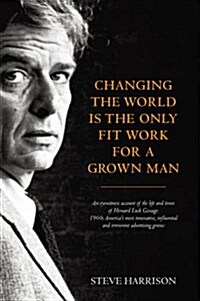 Changing the World is the Only Fit Work for a Grown Man (Paperback)