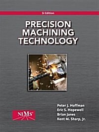 Precision Machining Technology, Si Edition (Paperback)