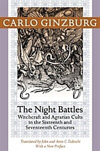 Night Battles: Witchcraft and Agrarian Cults in the Sixteenth and Seventeenth Centuries (Paperback)