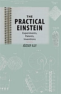 The Practical Einstein: Experiments, Patents, Inventions (Paperback)