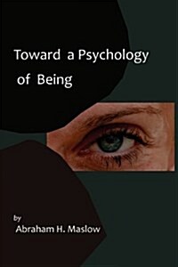 Toward a Psychology of Being-Reprint of 1962 Edition First Edition (Paperback)