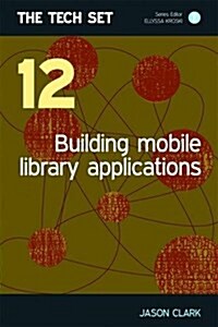 Building Mobile Library Applications (Paperback)