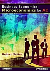 Business Economics: Microeconomics for A2 (Paperback)