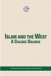 Islam and the West: A Civilized Dialogue (Paperback)