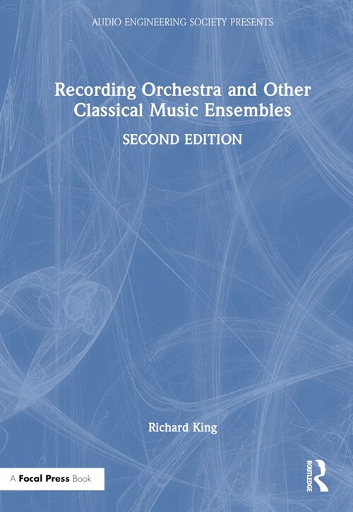Recording Orchestra and Other Classical Music Ensembles (Hardcover, 2 ed)