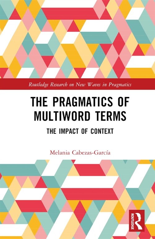 The Pragmatics of Multiword Terms : The Impact of Context (Hardcover)