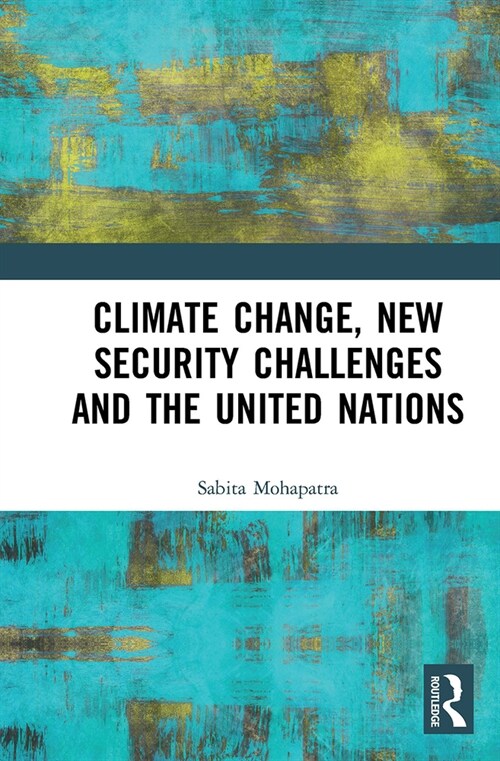 Climate Change, New Security Challenges and the United Nations (Paperback, 1)