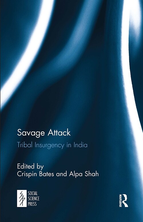 Savage Attack : Tribal Insurgency in India (Paperback)