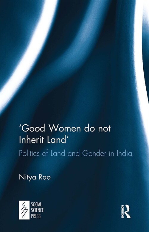 ‘Good Women do not Inherit Land : Politics of Land and Gender in India (Paperback)