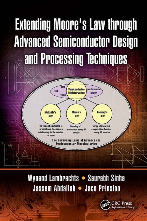 Extending Moores Law through Advanced Semiconductor Design and Processing Techniques (Paperback, 1)