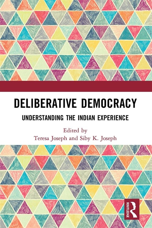 Deliberative Democracy : Understanding the Indian Experience (Paperback)