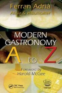 Modern gastronomy A to Z : a scientific and gastronomic lexicon