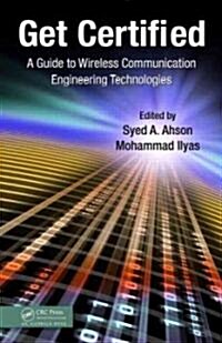 Get Certified: A Guide to Wireless Communication Engineering Technologies (Hardcover)