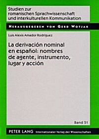 La Derivaci? Nominal En Espa?l: Nombres de Agente, Instrumento, Lugar Y Acci? (Paperback)