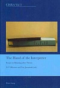 The Hand of the Interpreter: Essays on Meaning After Theory (Paperback)