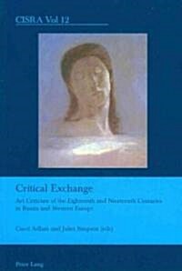 Critical Exchange: Art Criticism of the Eighteenth and Nineteenth Centuries in Russia and Western Europe (Paperback)