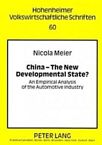 China - The New Developmental State?: An Empirical Analysis of the Automotive Industry (Paperback)