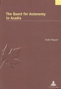 The Quest for Autonomy in Acadia (Paperback, 1st)