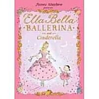 Ella Bella Ballerina and Cinderella (Hardcover)