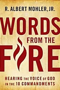 Words from the Fire: Hearing the Voice of God in the 10 Commandments (Hardcover)