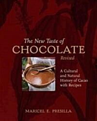 The New Taste of Chocolate, Revised: A Cultural & Natural History of Cacao with Recipes (Hardcover, Revised)