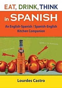 Eat, Drink, Think in Spanish (Paperback, Original)