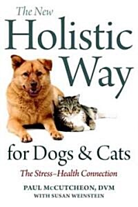 The New Holistic Way for Dogs and Cats: The Stress-Health Connection (Paperback)