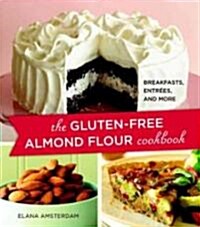 The Gluten-Free Almond Flour Cookbook: Breakfasts, Entrees, and More (Paperback)
