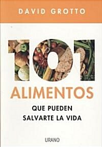 101 Alimentos Que Pueden Salvarte la Vida (Paperback)