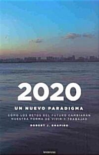 2020: Un Nuevo Paradigma: Como los Retos del Futuro Cambiaran Nuestro Modo de Vivir y Trabajar = Futurecast                                            (Paperback)