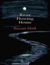 River Flowing Home: A Creative Journey (Hardcover)