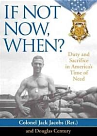 If Not Now, When?: Duty and Sacrifice in Americas Time of Need (MP3 CD)