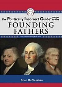The Politically Incorrect Guide to the Founding Fathers (Audio CD, Unabridged)