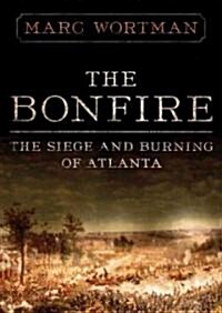 The Bonfire: The Siege and Burning of Atlanta (MP3 CD)