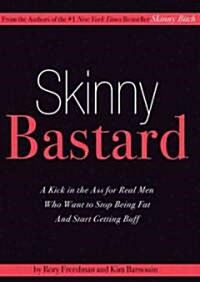 Skinny Bastard Lib/E: A Kick in the Ass for Real Men Who Want to Stop Being Fat and Start Getting Buff (Audio CD)