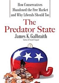 The Predator State: How Conservatives Abandoned the Free Market and Why Liberals Should Too (Audio CD)