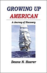 Growing Up American: A Journey of Discovery (Paperback)