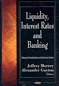 Liquidity, Interest Rates & Banking (Hardcover, UK)
