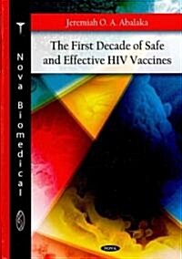 First Decade of Safe & Effective HIV Vaccines (Hardcover, UK)