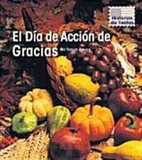 El Dia de Accion de Gracias = Thanksgiving Day (Library Binding)