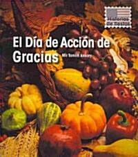 El Dia de Accion de Gracias = Thanksgiving Day (Paperback)