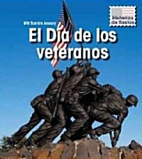 El Dia de los Veteranos = Veterans Day (Library Binding, 2nd)