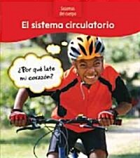 El Sistema Circulatorio: Por Que Late Mi Corazon? (Hardcover)