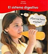 El Sistema Digestivo: ?Que Me Hace Eructar? = The Digestive System (Paperback)