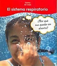 El Sistema Respiratorio: Por Que Me Quedo Sin Aliento? = The Respiratory System (Paperback)