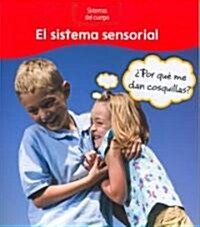 El Sistema Sensorial: ?Por Que Me Dan Cosquillas? = The Sensory System (Paperback)