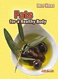 Fats for a Healthy Body (Library Binding)