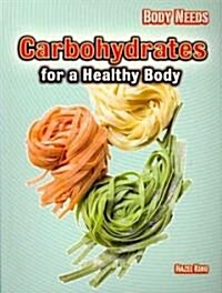 Carbohydrates for a Healthy Body (Paperback)
