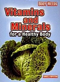 Vitamins and Minerals for a Healthy Body (Paperback)